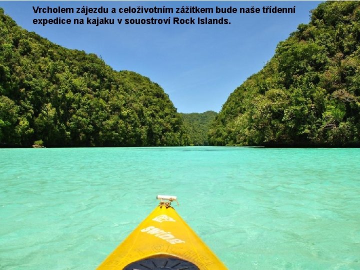 Vrcholem zájezdu a celoživotním zážitkem bude naše třídenní expedice na kajaku v souostroví Rock