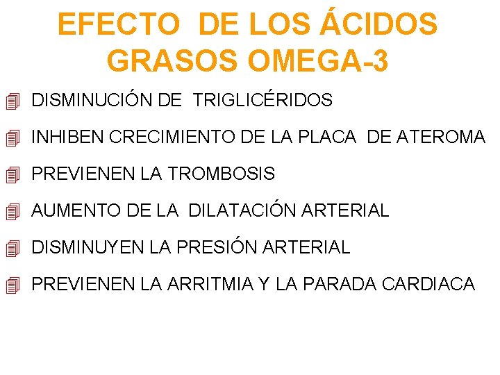 EFECTO DE LOS ÁCIDOS GRASOS OMEGA-3 4 DISMINUCIÓN DE TRIGLICÉRIDOS 4 INHIBEN CRECIMIENTO DE