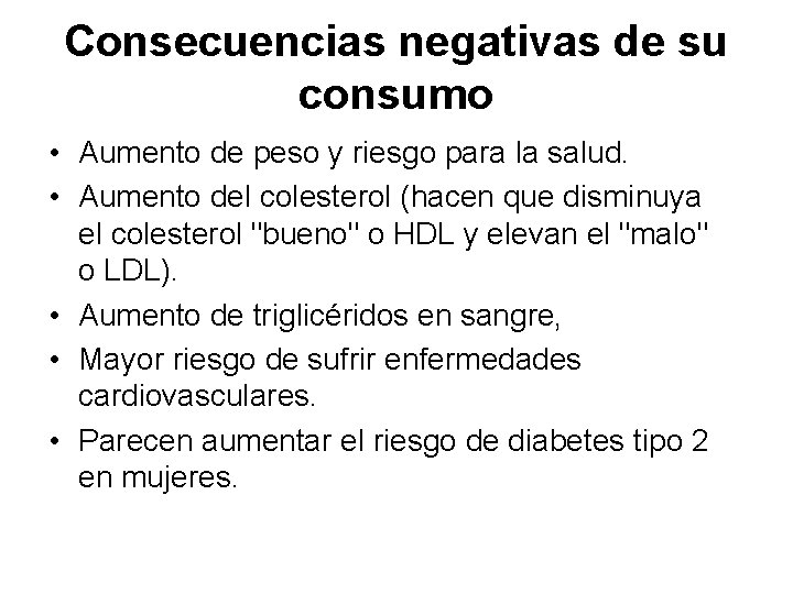 Consecuencias negativas de su consumo • Aumento de peso y riesgo para la salud.