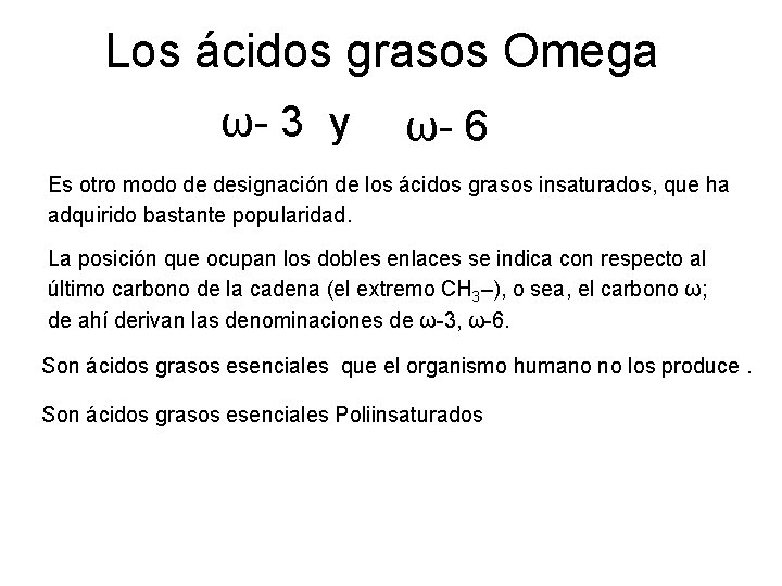 Los ácidos grasos Omega ω- 3 y ω- 6 Es otro modo de designación