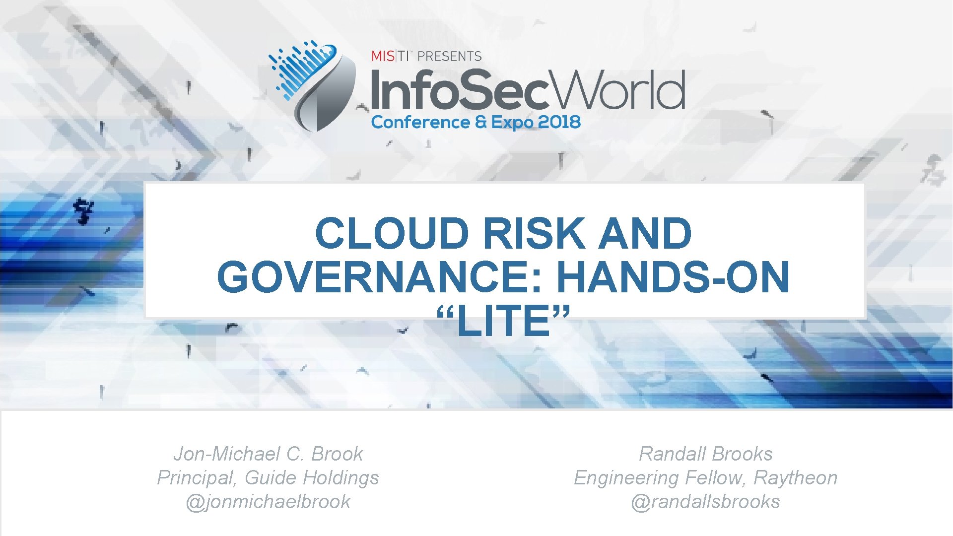 CLOUD RISK AND GOVERNANCE: HANDS-ON “LITE” Jon-Michael C. Brook Principal, Guide Holdings @jonmichaelbrook Randall