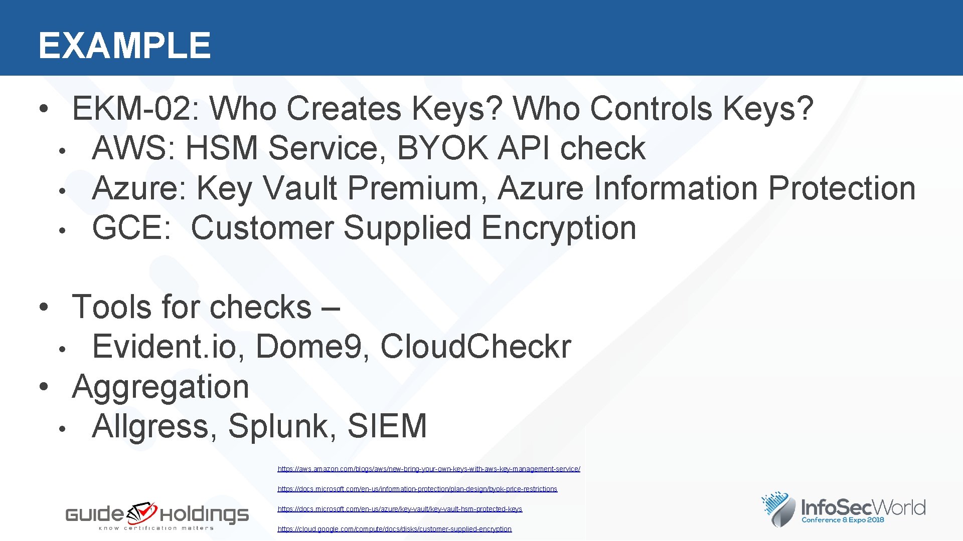 EXAMPLE • EKM-02: Who Creates Keys? Who Controls Keys? • AWS: HSM Service, BYOK