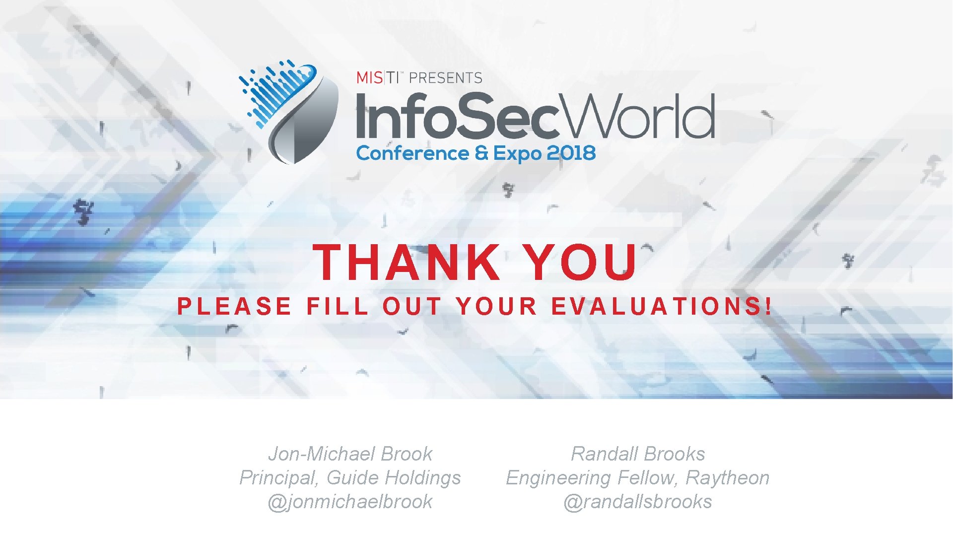 THANK YOU PLEASE FILL OUT YOUR EVALUATIONS! Jon-Michael Brook Principal, Guide Holdings @jonmichaelbrook Randall