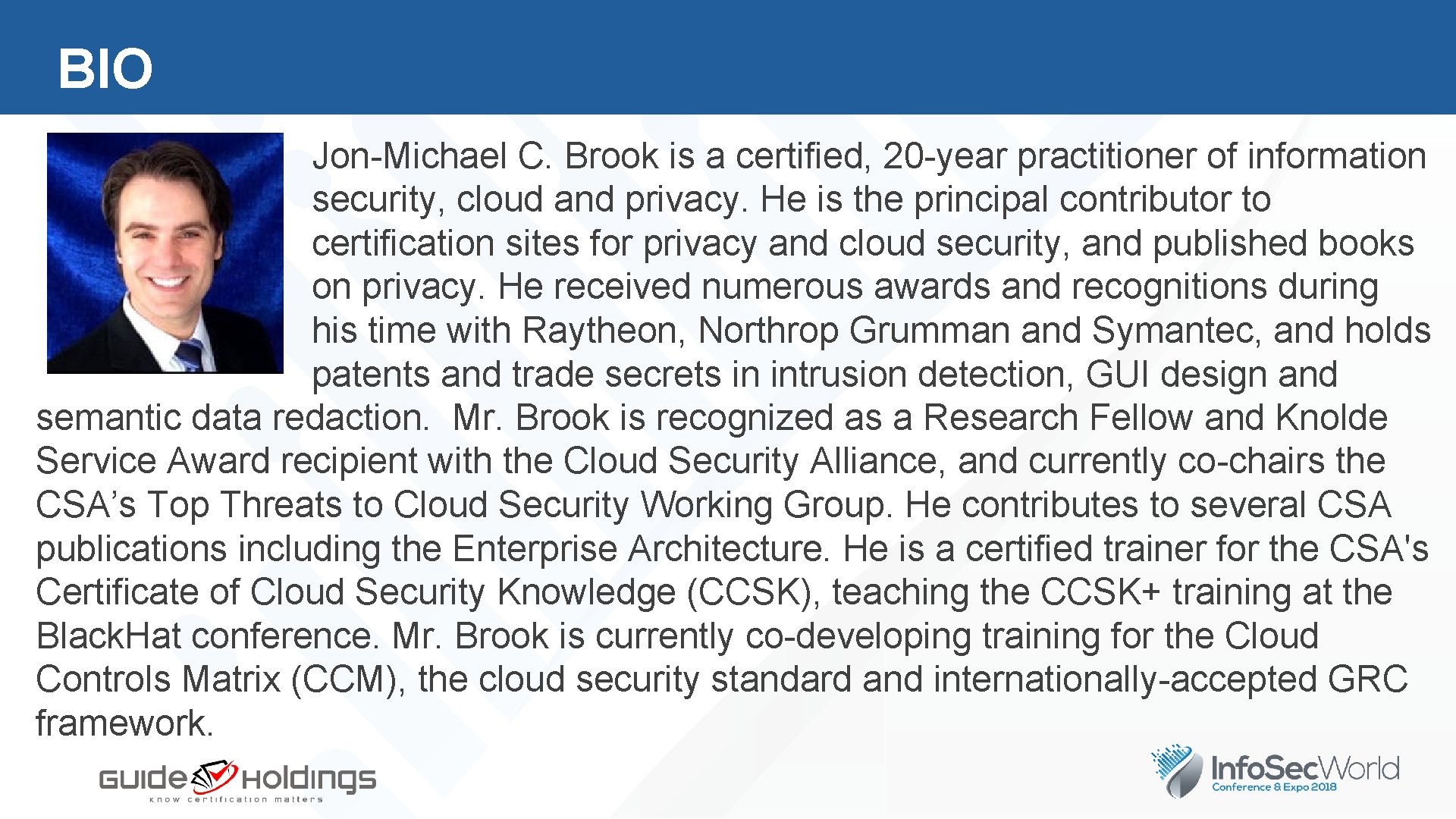 BIO Jon-Michael C. Brook is a certified, 20 -year practitioner of information security, cloud