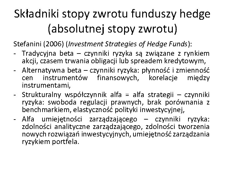 Składniki stopy zwrotu funduszy hedge (absolutnej stopy zwrotu) Stefanini (2006) (Investment Strategies of Hedge