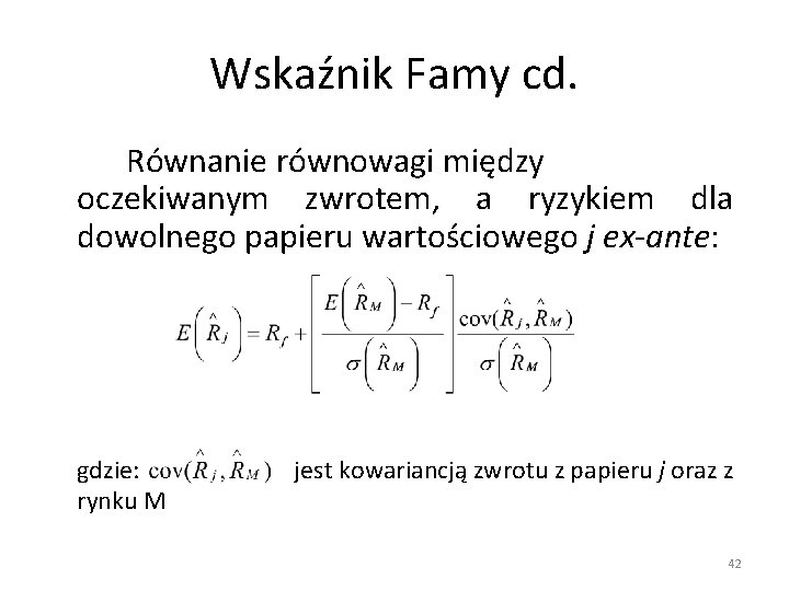 Wskaźnik Famy cd. Równanie równowagi między oczekiwanym zwrotem, a ryzykiem dla dowolnego papieru wartościowego