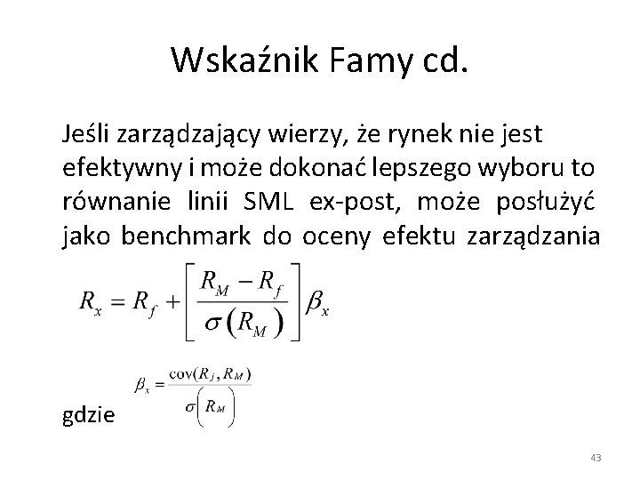 Wskaźnik Famy cd. Jeśli zarządzający wierzy, że rynek nie jest efektywny i może dokonać