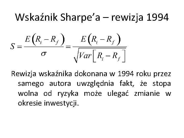 Wskaźnik Sharpe’a – rewizja 1994 Rewizja wskaźnika dokonana w 1994 roku przez samego autora