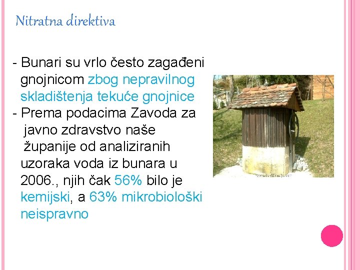 Nitratna direktiva - Bunari su vrlo često zagađeni gnojnicom zbog nepravilnog skladištenja tekuće gnojnice