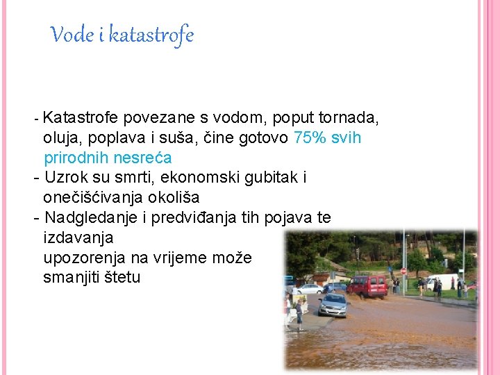 Vode i katastrofe - Katastrofe povezane s vodom, poput tornada, oluja, poplava i suša,