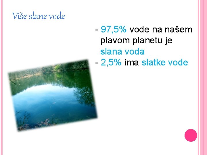 Više slane vode - 97, 5% vode na našem plavom planetu je slana voda