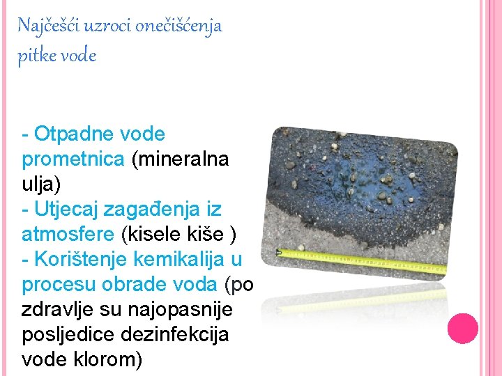 Najčešći uzroci onečišćenja pitke vode - Otpadne vode prometnica (mineralna ulja) - Utjecaj zagađenja