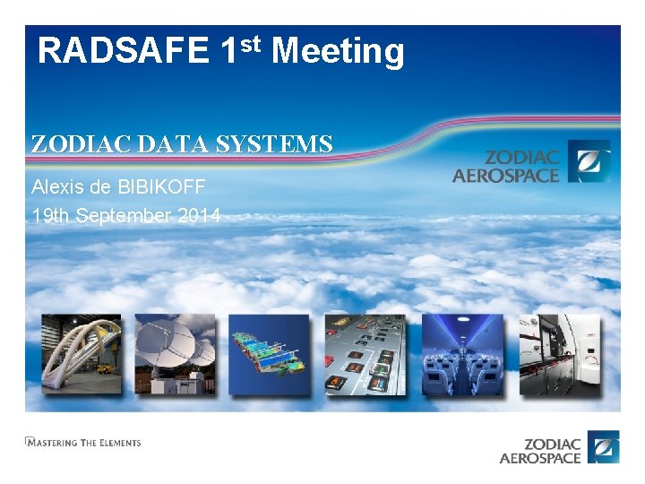 RADSAFE 1 st Meeting ZODIAC DATA SYSTEMS Alexis de BIBIKOFF 19 th September 2014