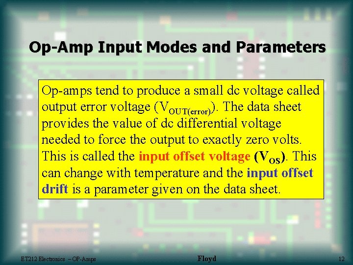 Op-Amp Input Modes and Parameters Op-amps tend to produce a small dc voltage called