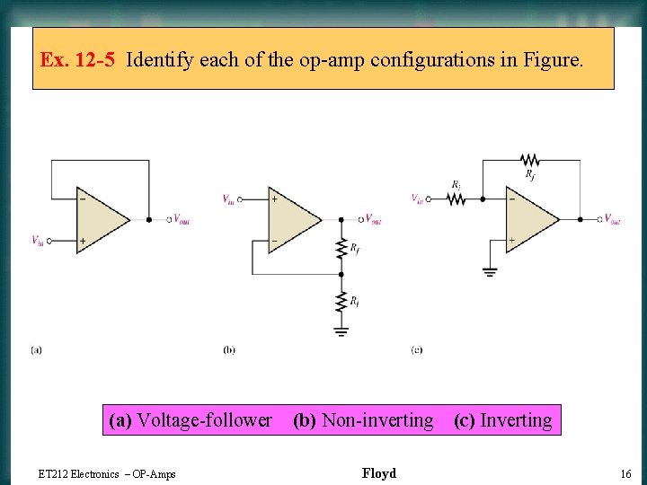 Ex. 12 -5 Identify each of the op-amp configurations in Figure. (a) Voltage-follower ET