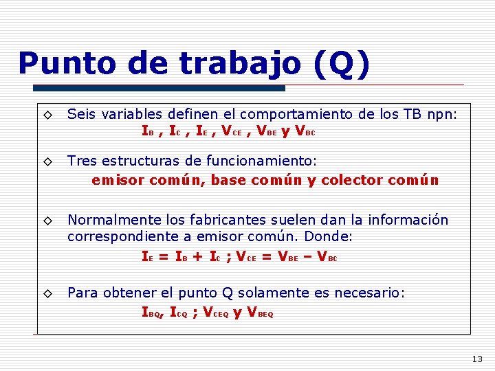 Punto de trabajo (Q) ◊ Seis variables definen el comportamiento de los TB npn: