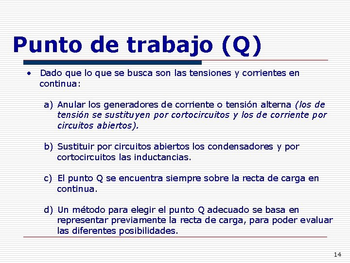 Punto de trabajo (Q) • Dado que lo que se busca son las tensiones