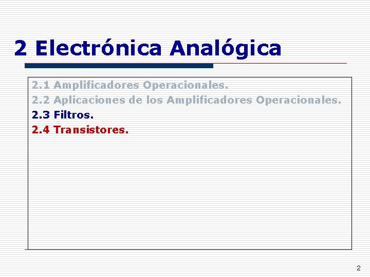2 Electrónica Analógica 2. 1 2. 2 2. 3 2. 4 Amplificadores Operacionales. Aplicaciones