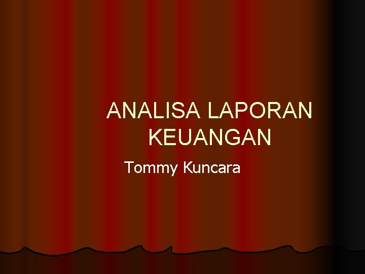 ANALISA LAPORAN KEUANGAN Tommy Kuncara 
