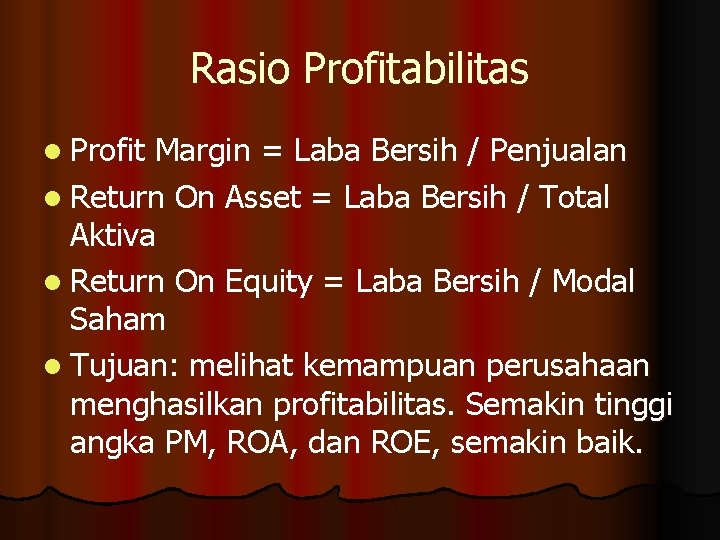 Rasio Profitabilitas l Profit Margin = Laba Bersih / Penjualan l Return On Asset