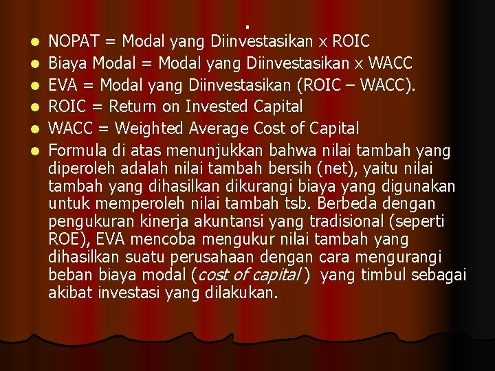 l l l . NOPAT = Modal yang Diinvestasikan x ROIC Biaya Modal =