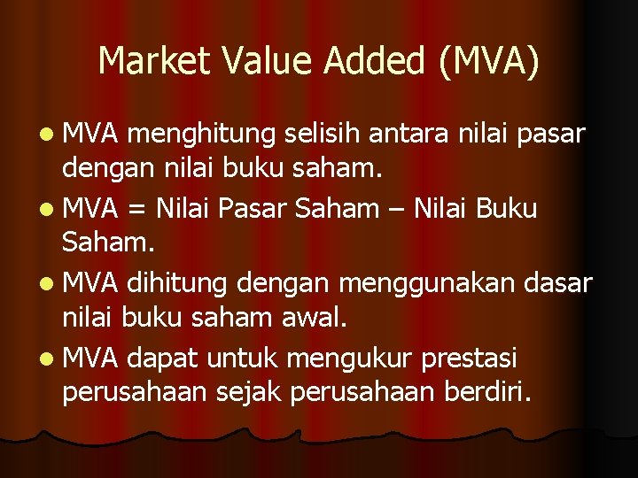 Market Value Added (MVA) l MVA menghitung selisih antara nilai pasar dengan nilai buku