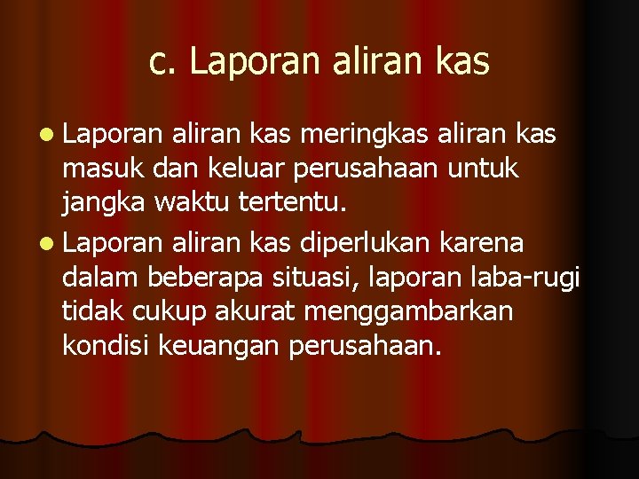 c. Laporan aliran kas l Laporan aliran kas meringkas aliran kas masuk dan keluar