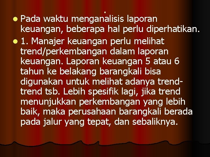 l Pada . waktu menganalisis laporan keuangan, beberapa hal perlu diperhatikan. l 1. Manajer