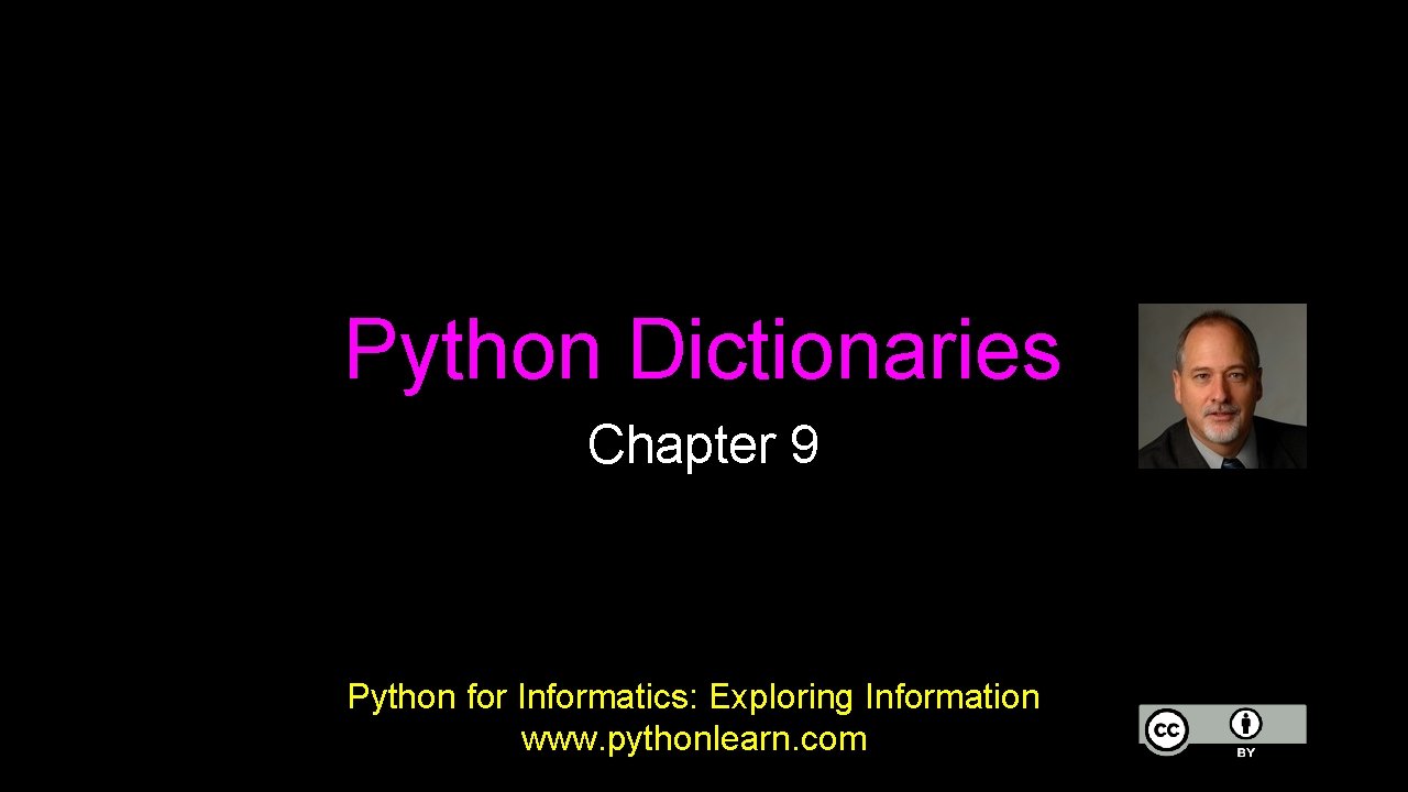 Python Dictionaries Chapter 9 Python for Informatics: Exploring Information www. pythonlearn. com 