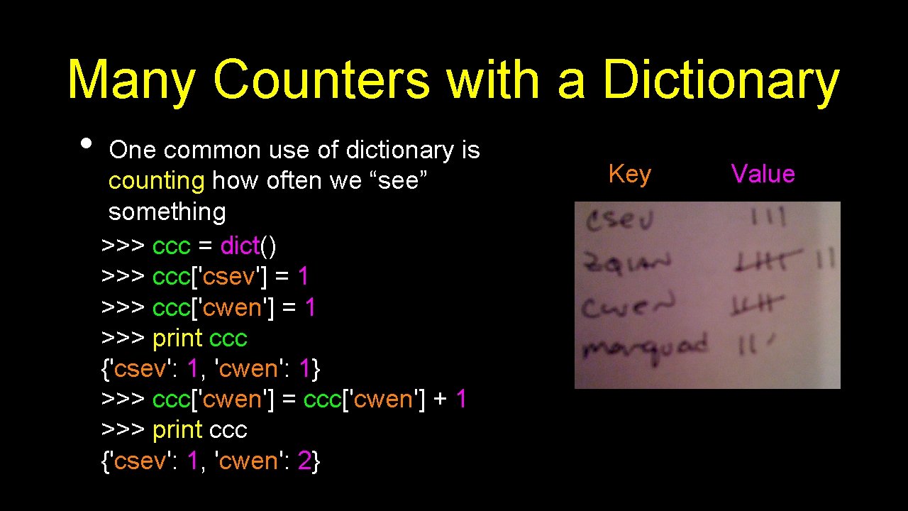 Many Counters with a Dictionary • One common use of dictionary is counting how