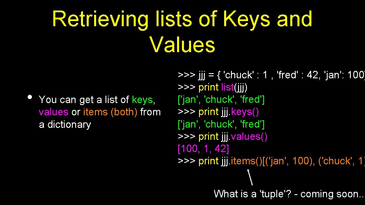 Retrieving lists of Keys and Values • You can get a list of keys,