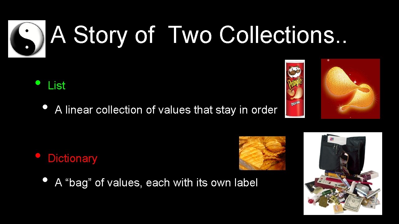 A Story of Two Collections. . • List • • A linear collection of