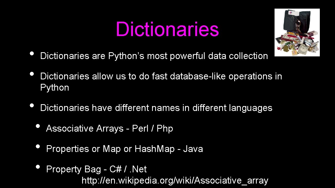 Dictionaries • • • Dictionaries are Python’s most powerful data collection Dictionaries allow us