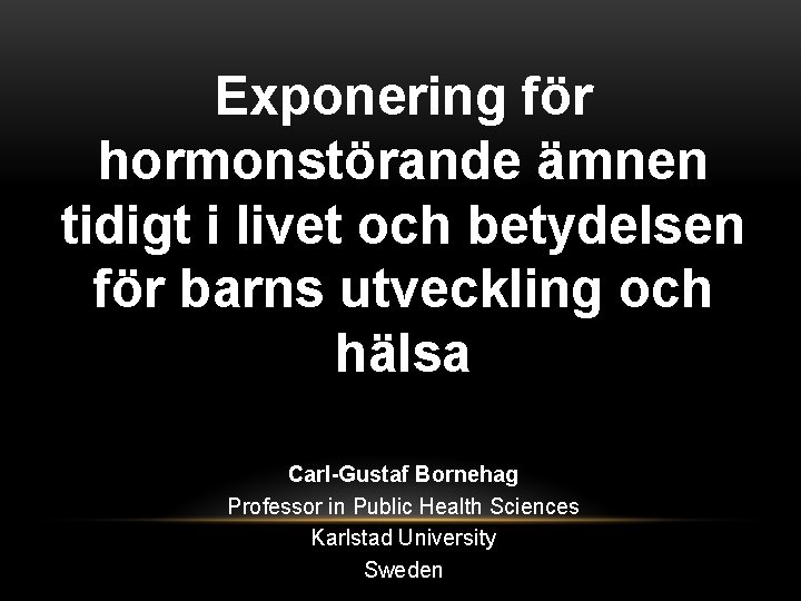 Exponering för hormonstörande ämnen tidigt i livet och betydelsen för barns utveckling och hälsa