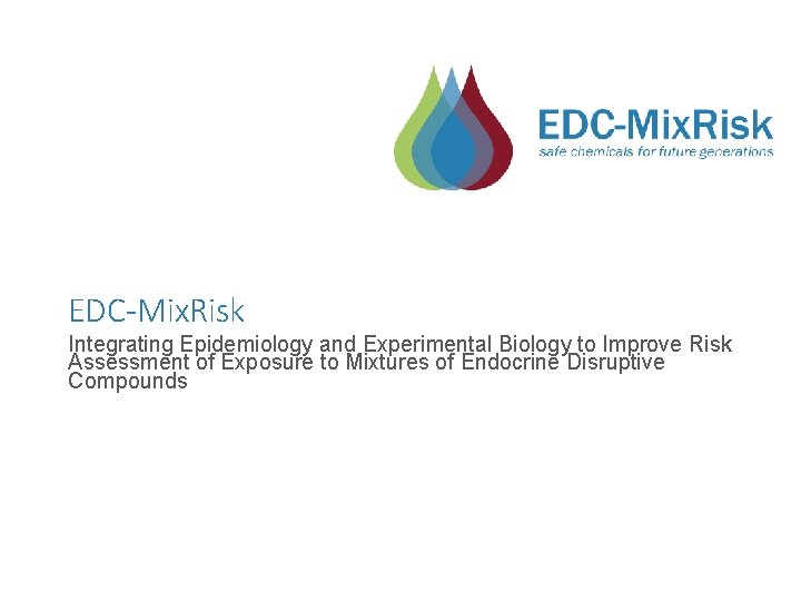 EDC-Mix. Risk Integrating Epidemiology and Experimental Biology to Improve Risk Assessment of Exposure to