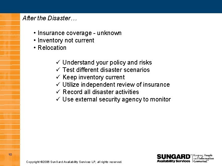 After the Disaster… • Insurance coverage - unknown • Inventory not current • Relocation