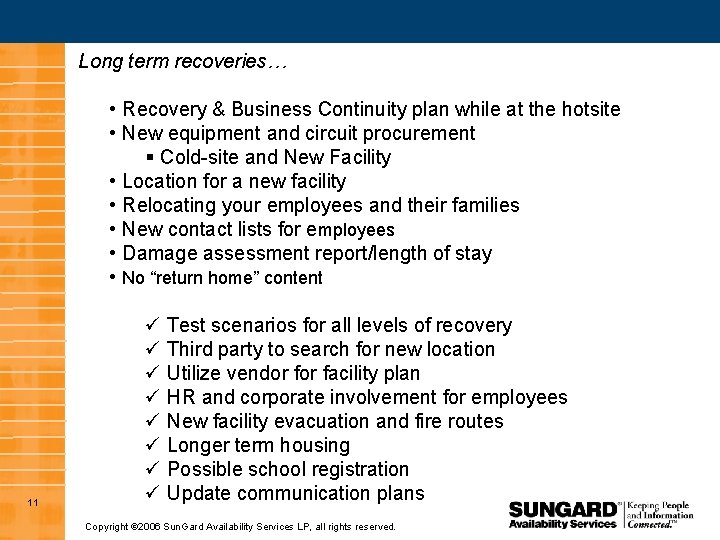 Long term recoveries… • Recovery & Business Continuity plan while at the hotsite •