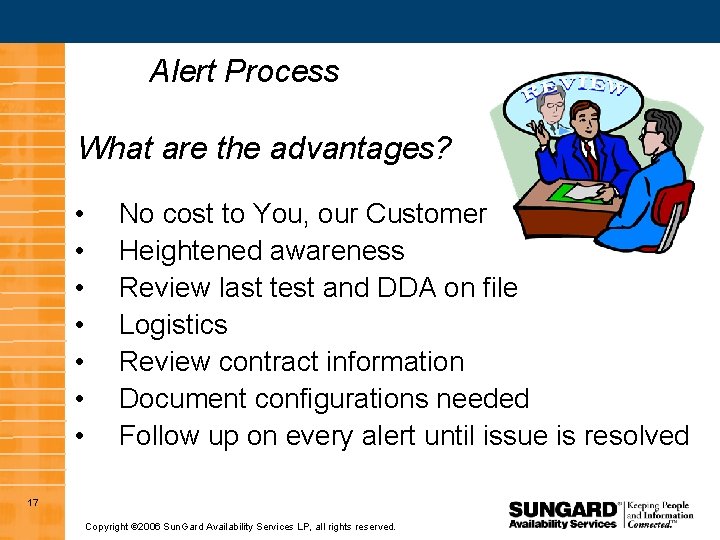 Alert Process What are the advantages? • • No cost to You, our Customer