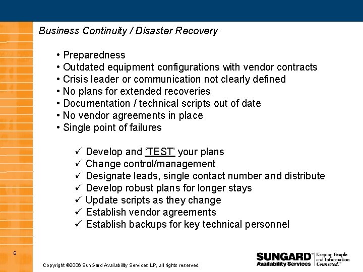 Business Continuity / Disaster Recovery • Preparedness • Outdated equipment configurations with vendor contracts