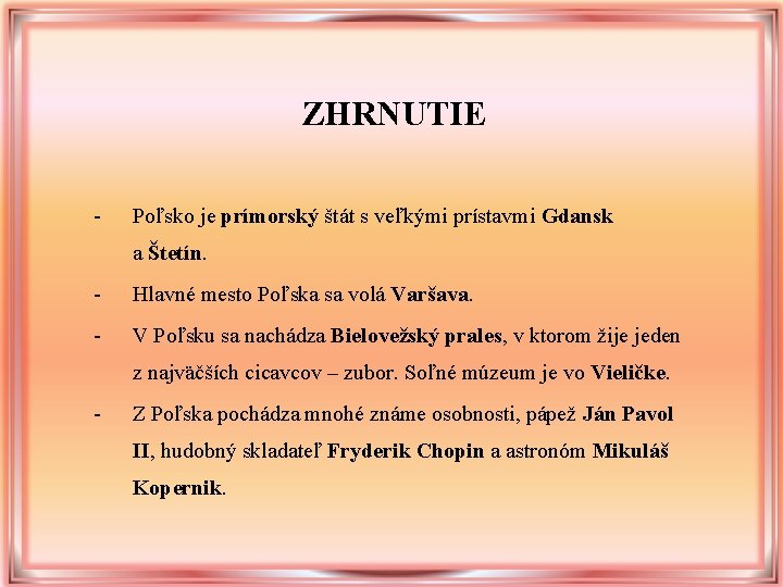 ZHRNUTIE - Poľsko je prímorský štát s veľkými prístavmi Gdansk a Štetín. - Hlavné ZHRNUTIE - Poľsko je prímorský štát s veľkými prístavmi Gdansk a Štetín. - Hlavné