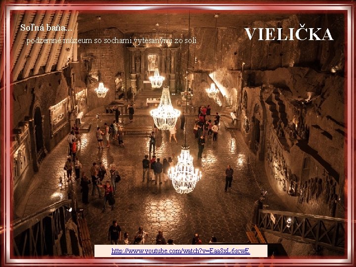 Soľná baňa. . . podzemné múzeum so sochami vytesanými zo soli VIELIČKA http: //www. Soľná baňa. . . podzemné múzeum so sochami vytesanými zo soli VIELIČKA http: //www.