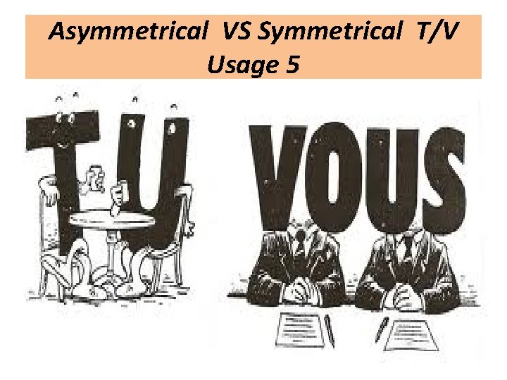 Asymmetrical VS Symmetrical T/V Usage 5 