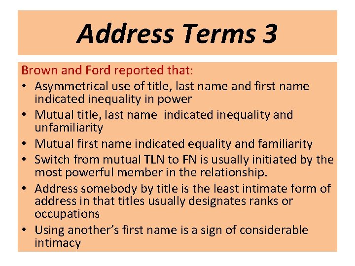 Address Terms 3 Brown and Ford reported that: • Asymmetrical use of title, last