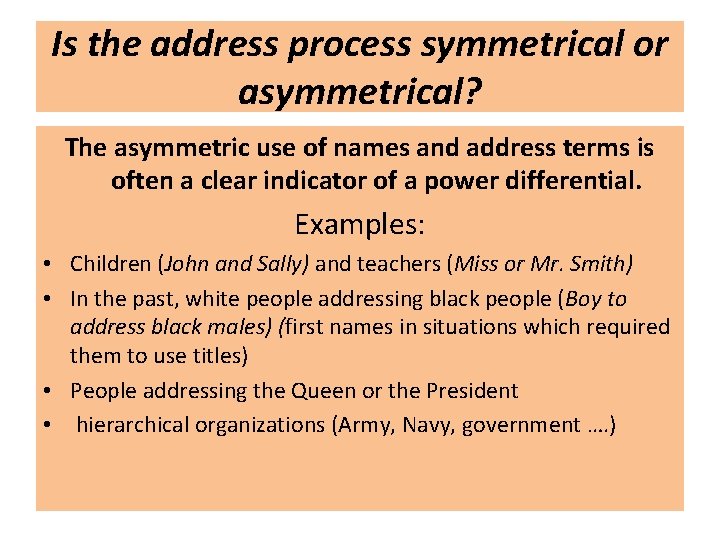 Is the address process symmetrical or asymmetrical? The asymmetric use of names and address