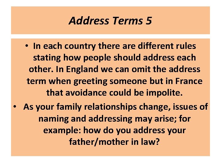 Address Terms 5 • In each country there are different rules stating how people Address Terms 5 • In each country there are different rules stating how people