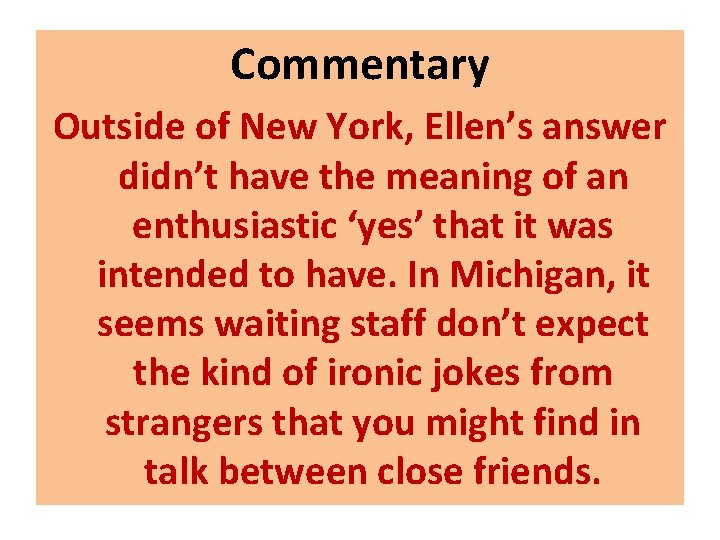 Commentary Outside of New York, Ellen’s answer didn’t have the meaning of an enthusiastic