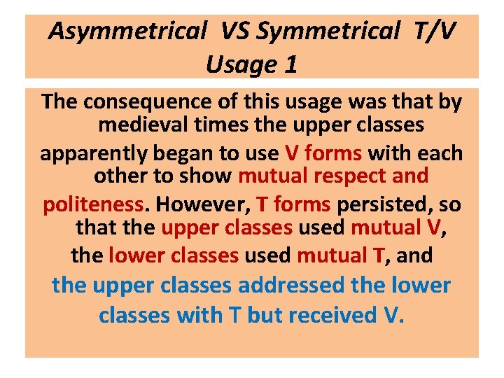 Asymmetrical VS Symmetrical T/V Usage 1 The consequence of this usage was that by