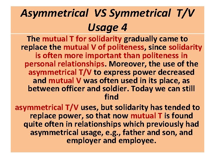 Asymmetrical VS Symmetrical T/V Usage 4 The mutual T for solidarity gradually came to