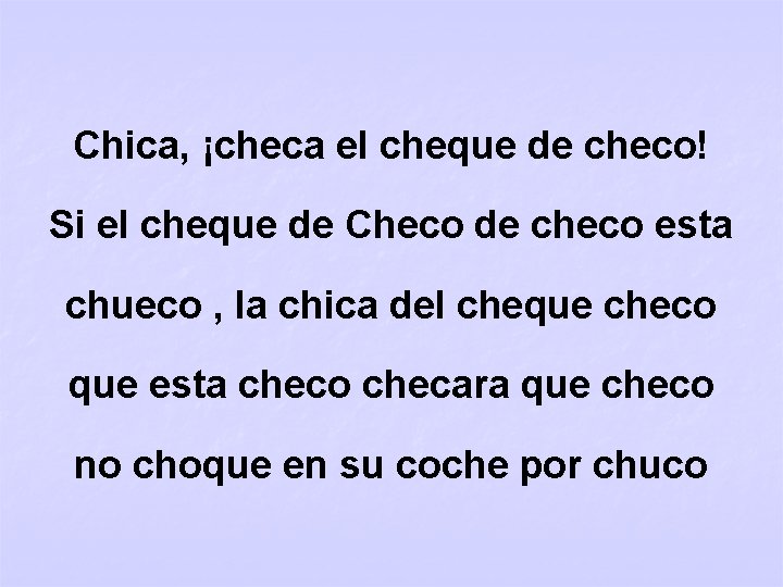 Chica, ¡checa el cheque de checo! Si el cheque de Checo de checo esta