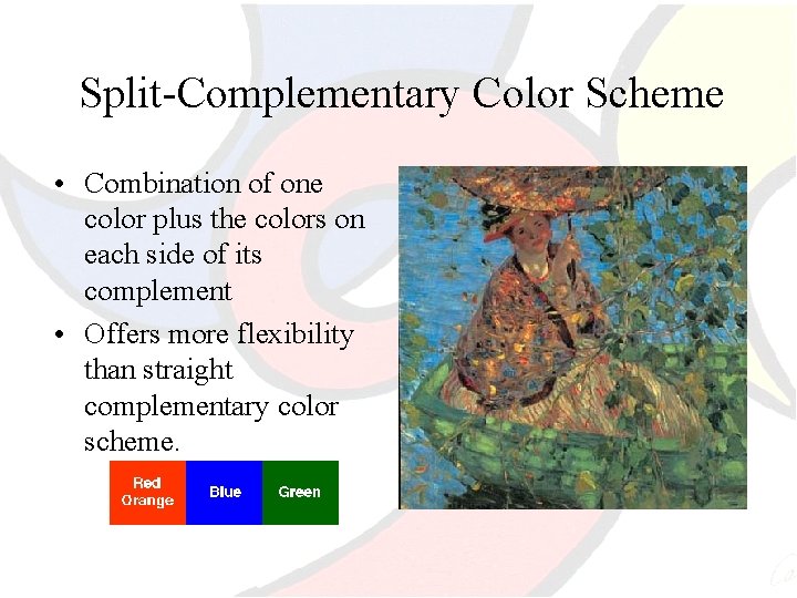 Split-Complementary Color Scheme • Combination of one color plus the colors on each side